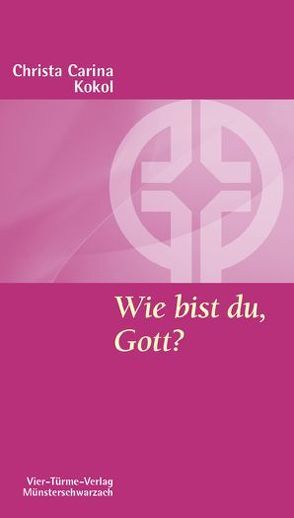 Wie bist du, Gott? von Kokol,  Christa C