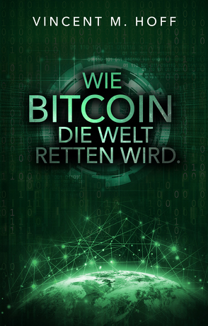 Wie Bitcoin die Welt retten wird.