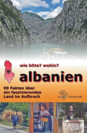 wie bitte? wohin? albanien – 99 Fakten über ein faszinierendes Land im Aufbruch von Holzmann,  Günther, Kaspar,  Martina