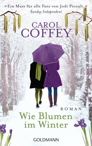 Wie Blumen im Winter von Coffey,  Carol, Schumitz,  Angela