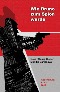 Wie Bruno zum Spion wurde von Bartošová,  Monika, Siebert,  Oskar Georg