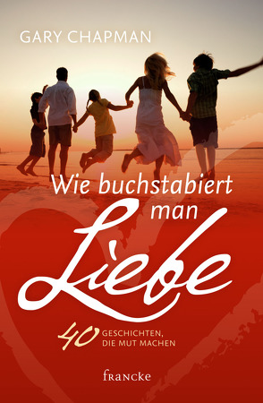 Wie buchstabiert man Liebe? von Chapman,  Gary, Rothkirch,  Ingo