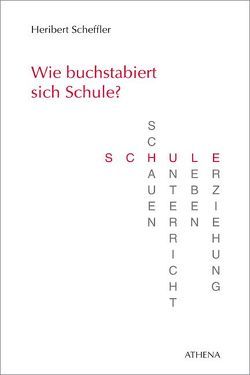 Wie buchstabiert sich Schule? von Scheffler,  Heribert