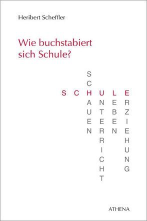 Wie buchstabiert sich Schule? von Scheffler,  Heribert