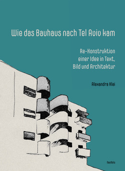 Wie das Bauhaus nach Tel Aviv kam von Klei,  Alexandra