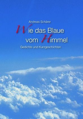 Wie das Blaue vom Himmel von Schärer,  Andreas