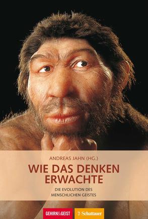 Wie das Denken erwachte (Gehirn&Geist) von Jahn,  Andreas