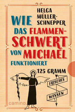 Wie das Flammenschwert von Michael funktioniert von Müller-Schnepper,  Helga