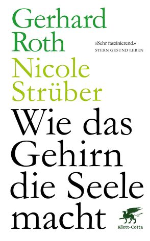 Wie das Gehirn die Seele macht von Roth,  Gerhard, Strüber,  Nicole