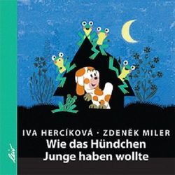 Wie das Hündchen Junge haben wollte von Hercíková,  Iva, Miler,  Zdeněk