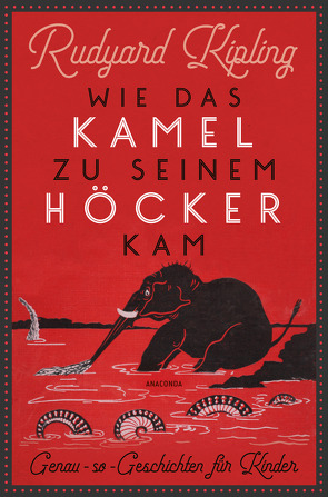 Wie das Kamel zu seinem Höcker kam. Genau-so-Geschichten für Kinder von Harms,  Sebastian, Kipling,  Rudyard