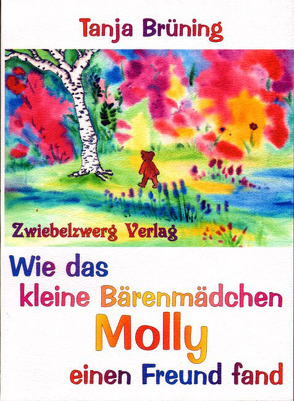 Wie das kleine Bärenmädchen Molly einen Freund fand von Brüning,  Tanja, Laufenburg,  Heike