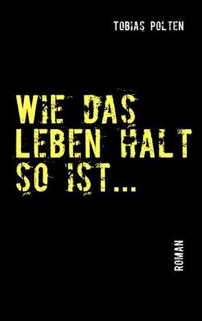 Wie das Leben halt so ist… von Polten,  Tobias