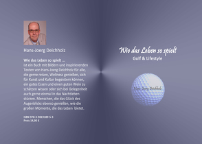 Wie das Leben so spielt von Deichholz,  Hans-Joerg