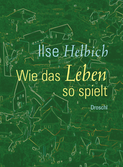 Wie das Leben so spielt von Helbich,  Ilse