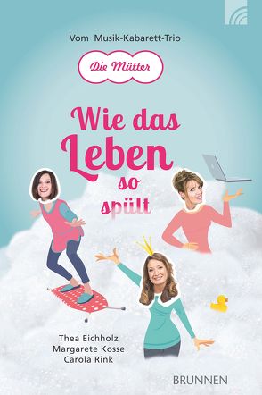 Wie das Leben so spült von Eichholz,  Thea, Kosse,  Margarete, Rink,  Carola