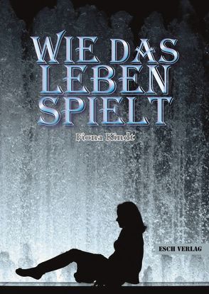 Wie das Leben spielt von Kindt,  Fiona