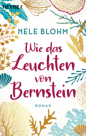 Wie das Leuchten von Bernstein von Blohm,  Nele