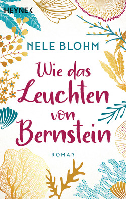 Wie das Leuchten von Bernstein von Blohm,  Nele