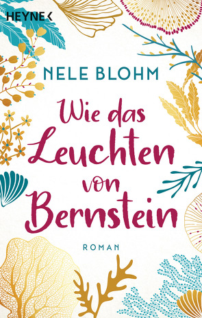 Wie das Leuchten von Bernstein von Blohm,  Nele