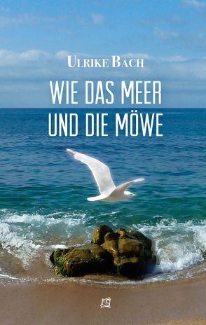 Wie das Meer und die Möwe von Bach,  Ulrike