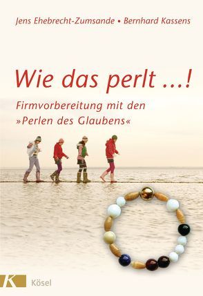 Wie das perlt …! von Ehebrecht-Zumsande,  Jens, Kassens,  Bernhard