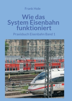 Wie das System Eisenbahn funktioniert von Hole,  Frank