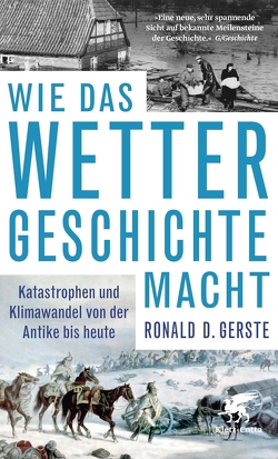 Wie das Wetter Geschichte macht von Gerste,  Ronald D