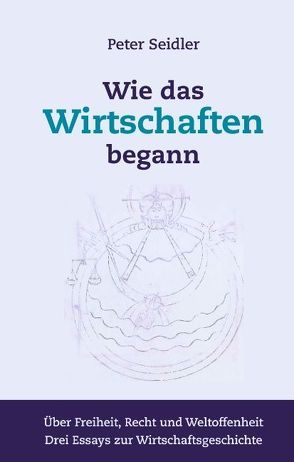 Wie das Wirtschaften begann von Seidler,  Peter