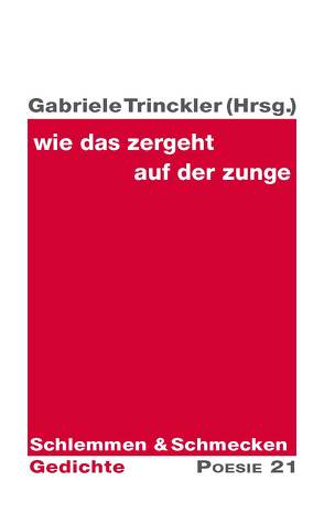 wie das zergeht auf der zunge von Trinckler,  Gabriele