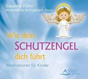 Wie dein Schutzengel dich führt von Hühn,  Susanne