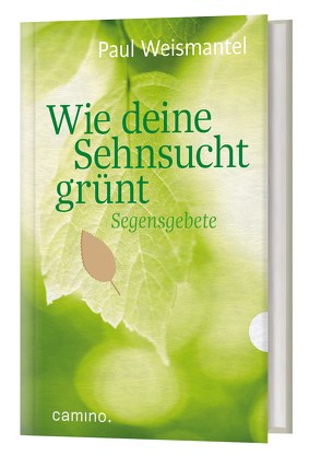 Wie deine Sehnsucht grünt von Weismantel,  Paul