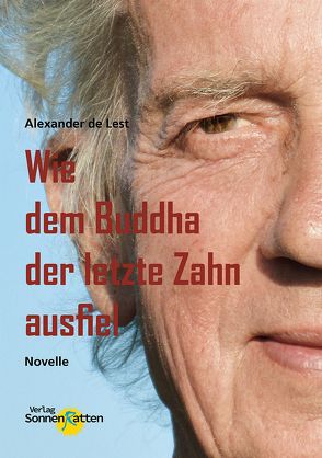 Wie dem Buddha der letzte Zahn ausfiel von de Lest,  Alexander