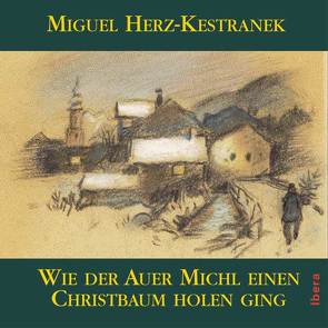 Wie der Auer Michl einen Christbaum holen ging – CD von Herz-Kestranek,  Miguel