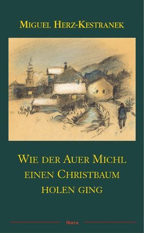 Wie der Auer Michl einen Christbaum holen ging von Herz-Kestranek,  Miguel