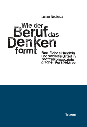 Wie der Beruf das Denken formt von Neuhaus,  Lukas