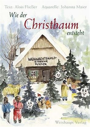 Wie der Christbaum entsteht von Fliesser,  Alois, Maier,  Johanna