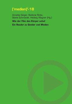 Wie der Film den Körper schuf von Geiger,  Annette, Rinke,  Stefanie, Schmiedel,  Stevie, Wagner,  Hedwig