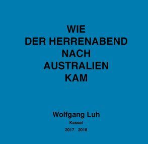 Wie der Herrenabend nach Australien kam von Hund,  Andreas, Luh,  Wolfgang