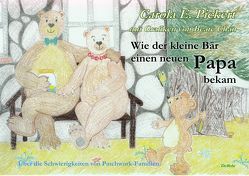 Wie der kleine Bär einen neuen Papa bekam – Über die Schwierigkeiten von Patchwork-Familien – Bilderbuch ab 3 bis 7 Jahre von Chan,  Beate, DeBehr,  Verlag, Pickert,  Carola