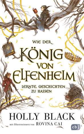 Wie der König von Elfenheim lernte, Geschichten zu hassen von Black,  Holly, Brauner,  Anne, Cai,  Rovina