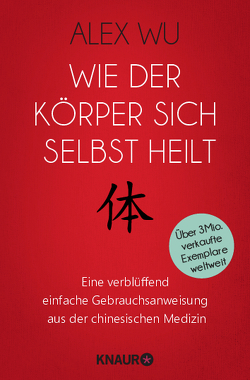 Wie der Körper sich selbst heilt von Lehner,  Jochen, Wu,  Alex