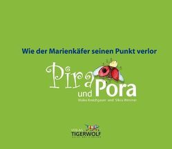 Wie der Marienkäfer seinen Punkt verlor, Pira und Pora von Kreichgauer,  Maike, Wimmer,  Silvia