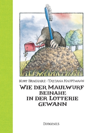 Wie der Maulwurf beinahe in der Lotterie gewann von Bracharz,  Kurt, Hauptmann,  Tatjana