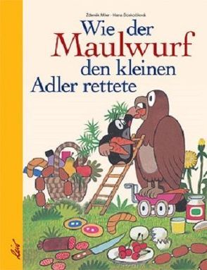 Wie der Maulwurf den kleinen Adler rettete von Doskocilova,  Hana, Miler,  Zdeněk