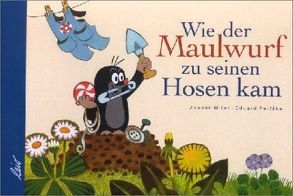 Wie der Maulwurf zu seinen Hosen kam von Miler,  Zdeněk, Petiska,  Eduard