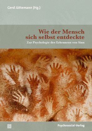 Wie der Mensch sich selbst entdeckte von Ahrendt,  Bernd, Angehrn,  Emil, Appel,  Markus, Böhmer,  Matthias P., Funke,  Joachim, Galliker,  Mark, Hoellen,  Burkhard, Hutmacher,  Fabian, Jitschin,  Adrian, Jüttemann,  Gerd, Krebs,  Uwe, Liebsch,  Burkhard, Mäder,  Denis, Metz,  Karl H, Müller,  Hans Peter, Oerter,  Rolf, Ortmeyer,  Benjamin, Pietzonka,  Manuel, Rustemeyer,  Dirk, Scholtz,  Gunter, Stubbe,  Hannes, Waldhoff,  Hans-Peter, Wendt,  Alexander Nicolai