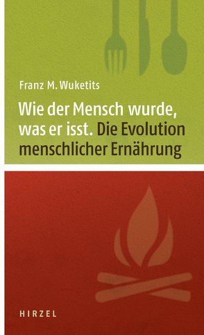 Wie der Mensch wurde, was er isst von Wuketits,  Franz M.