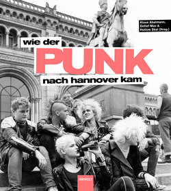 Wie der Punk nach Hannover kam von Abelmann,  Klaus, Max,  Detlef, Skai,  Hollow