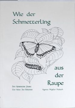 Wie der Schmetterling aus der Raupe von Wydler Haduch,  Agetsu